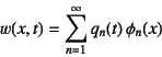 \begin{displaymath}
w(x,t)=\sum_{n=1}^\infty q_n(t) \phi_n(x)
\end{displaymath}