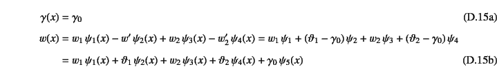 \begin{manyeqns}
\gamma(x)&=&\gamma_0 \\
w(x) &=& w_1 \psi_1(x)-w' \psi_2(x...
...si_3(x)+\vartheta_2 \psi_4(x)
+\gamma_0 \psi_5(x)\qquad\mbox{}
\end{manyeqns}