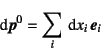 \begin{displaymath}
\dint \fat{p}^0=\sum_i \dint x_i \fat{e}_i
\end{displaymath}