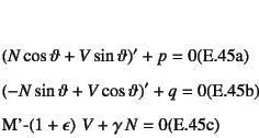 \begin{manyeqns}
&& \left(N\cos\vartheta+V\sin\vartheta\right)'+p=0 \\
&& \le...
...eta\right)'+q=0 \\
&& M'-\left(1+\epsilon\right) V+\gamma N=0
\end{manyeqns}