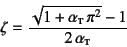 \begin{displaymath}
\zeta=\dfrac{\sqrt{1+\alpha\subsc{t} \pi^2}-1}{2 \alpha\subsc{t}}
\end{displaymath}