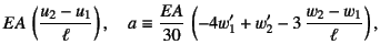 $\displaystyle EA \left(\dfrac{u_2-u_1}{\ell}\right), \quad
a\equiv \dfrac{EA}{30} \left(-4w'_1+w'_2
- 3 \dfrac{w_2-w_1}{\ell}\right),$