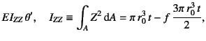 $\displaystyle EI_{ZZ} \theta', \quad
I_{ZZ}\equiv\int_A Z^2\dint A=\pi r_0^3 t-f \dfrac{3\pi r_0^3 t}{2},$