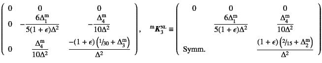 $\displaystyle \left(\begin{array}{ccc}
0 & 0 & 0 \\
0 & -\dfrac{6\Delta_1\supe...
...lon)\left(\slfrac{2}{15}+\Delta_2\super{m}\right)}{\Delta^2}
\end{array}\right)$