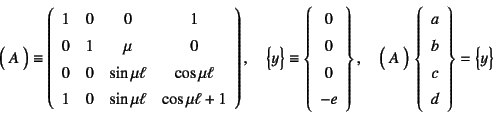 \begin{displaymath}
\bigl( A \bigr)\equiv
\left(\begin{array}{cccc}
1 & 0 & 0 &...
...ray}{c}
a \ b \ c \ d
\end{array}\right\}=\bigl\{y\bigr\}
\end{displaymath}