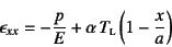 \begin{displaymath}
\epsilon_{xx}=-\dfrac{p}{E}
+\alpha T\subsc{l}\left(1-\dfrac{x}{a}\right)
\end{displaymath}