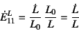 \begin{displaymath}
\dot{E}^L_{11}=\dfrac{\dot{L}}{L_0} \dfrac{L_0}{L}
=\dfrac{\dot{L}}{L}
\end{displaymath}