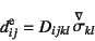 \begin{displaymath}
d\super{e}_{ij}=D_{ijkl} \jaumann{\sigma}_{kl}
\end{displaymath}