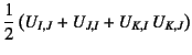 $\displaystyle \dfrac12 \left(U_{I,J}+U_{J,I}+U_{K,I} U_{K,J}\right)$