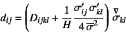 \begin{displaymath}
d_{ij}=\left(D_{ijkl}+
\dfrac{1}{H}\dfrac{\sigma'_{ij} \si...
..._{kl}}{4 \overline{\sigma}^2}
\right) \jaumann{\sigma}_{kl}
\end{displaymath}