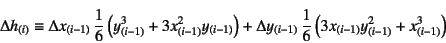 \begin{displaymath}
\Delta h_{(i)}\equiv \Delta x_{(i-1)} 
\dfrac16 \left(y_{(...
...)}  
\dfrac16 \left(3x_{(i-1)}y_{(i-1)}^2+x_{(i-1)}^3\right)
\end{displaymath}